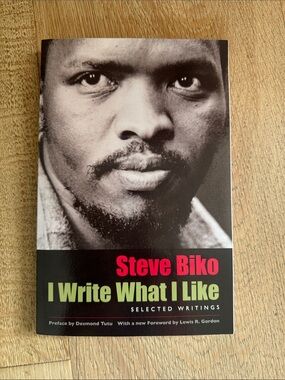 “I Write What I Like” by Steve Biko, ISBN 978-0-226-04897-0
